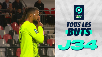 All the goals of J34 – Ligue 2 BKT